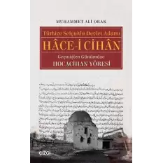 Türkiye Selçuklu Devlet Adamı Hace-i Cihan Geçmişten Günümüze Hocacihan Yöresi