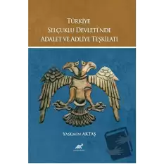 Türkiye Selçuklu Devleti’nde Adalet ve Adliye Teşkilatı