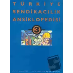 Türkiye Sendikacılık Ansiklopedisi  Cilt: 3 (Ciltli)