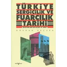Türkiye Sergicilik ve Fuarcılık Tarihi / Exposition and Fair History of Turkey (Ciltli)