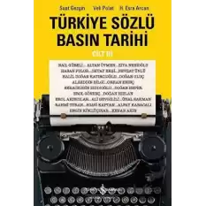 Türkiye Sözlü Basın Tarihi Cilt 3