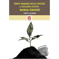 Türkiye Tarımında Yapısal Dönüşüm ve Sözleşmeli Çiftçilik: Bursa Örneği