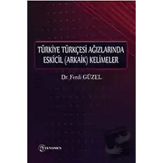 Türkiye Türkçesi Ağızlarında Eskicil (Arkaik) Kelimeler