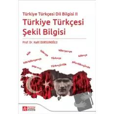 Türkiye Türkçesi Dil Bilgisi II - Türkiye Türkçesi Şekil Bilgisi