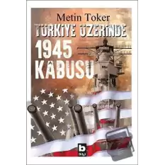 Türkiye Üzerinde 1945 Kabusu