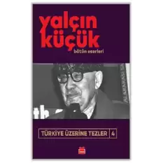 Türkiye Üzerine Tezler 4 Bütün Eserleri