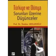 Türkiye ve Dünya Sorunları Üzerine Düşünceler