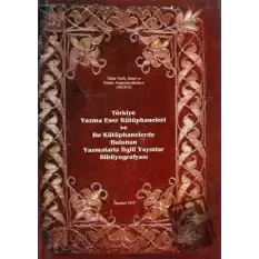 Türkiye Yazma Eser Kütüphaneleri ve Bu Kütüphanelerde Bulunan Yazmalarla İlgili Yayınlar Bibliyografyası