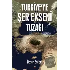 Türkiyeye Şer Ekseni Tuzağı