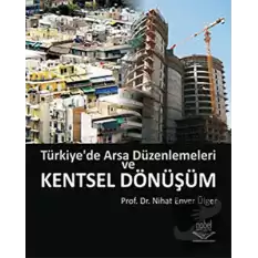 Türkiye’de Arsa Düzenlemeleri ve Kentsel Dönüşüm
