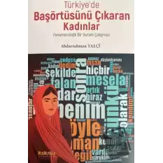 Türkiye’de Başörtüsünü Çıkaran Kadınlar; Fenomenolojik Bir Durum Çalışması