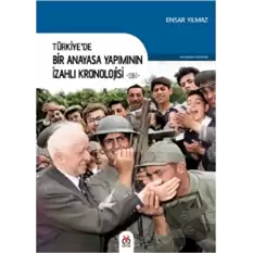 Türkiye’de Bir Anayasa Yapımının İzahlı Kronolojisi 1961