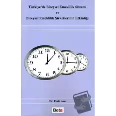 Türkiye’de Bireysel Emeklilik Sistemi ve Bireysel Emeklilik Şirketlerinin Etkinliği