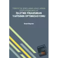 Türkiye’de Borçlanma Araçlarının Çeşitlendirilmesi ve İşletme Finansman Yapısının Optimizasyonu