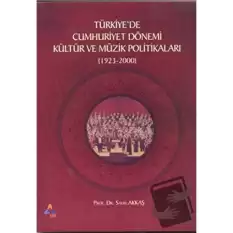 Türkiyede Cumhuriyet Dönemi Kültür ve Müzik Politikaları (1923-2000)