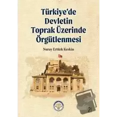 Türkiye’de Devletin Toprak Üzerinde Örgütlenmesi