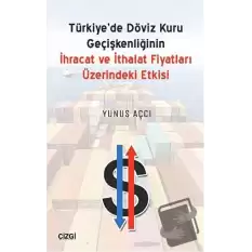 Türkiyede Döviz Kuru Geçişkenliğinin İhracat ve İthalat Fiyatları Üzerindeki Etkisi