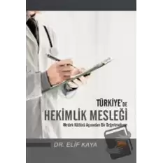 Türkiye’de Hekimlik Mesleği - Meslek Kültürü Açısından Bir Değerlendirme