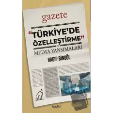 Türkiye’de Özelleştirme ve Medya Yansımaları