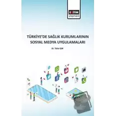 Türkiye’de Sağlık Kurumlarının Sosyal Medya Uygulamaları