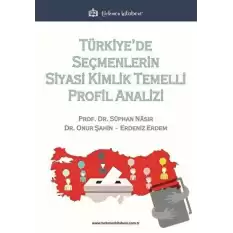 Türkiye’de Seçmenlerin Siyasi Kimlik Temelli Profil Analizi