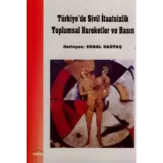 Türkiye’de Sivil İtaatsizlik, Toplumsal Hareketler ve Basın