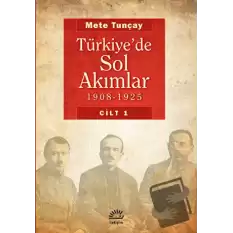 Türkiye’de Sol Akımlar 1908 - 1925 Cilt: 1