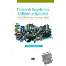 Türkiye’de Sosyolojinin Gelişimi ve Eğilimleri