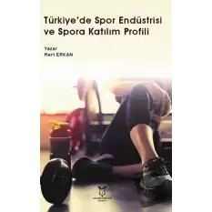 Türkiye’de Spor Endüstrisi ve Spora Katılım Profili