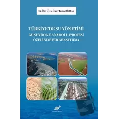 Türkiye’de Su Yönetimi: Güneydoğu Anadolu Projesi Üzerine Bir Araştırma