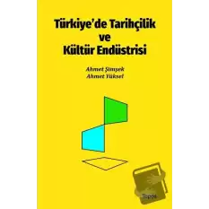 Türkiye’de Tarihçilik ve Kültür Endüstrisi