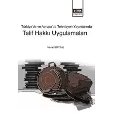 Türkiye’de ve Avrupa’da Televizyon Yayınlarında Telif Hakkı Uygulamaları