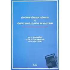 Türkiyede Yönetsel Değerler ve Yönetici Profili Üzerine Bir Araştırma
