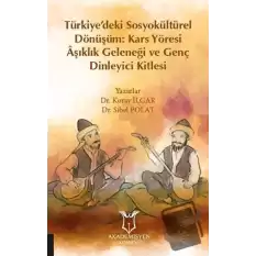 Türkiye’deki Sosyokültürel Dönüşüm: Kars Yöresi Aşıklık Geleneği ve Genç Dinleyici Kitlesi