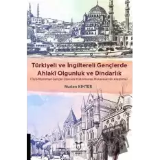 Türkiyeli ve İngiltereli Gençlerde Ahlakî Olgunluk ve Dindarlık