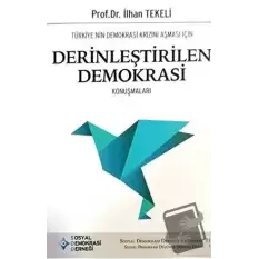 Türkiye’nin Demokrasi Krizini Aşması İçin Derinleştirilen Demokrasi Konuşmaları