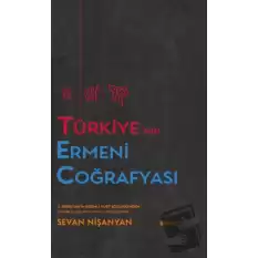 Türkiye’nin Ermeni Coğrafyası (Ciltli)