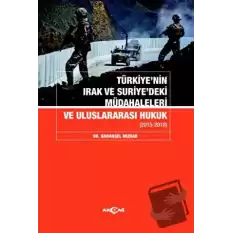 Türkiyenin Irak ve Suriyedeki Müdahaleleri Ve Uluslararası Hukuk