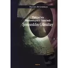 Türkiye’nin Modernleşmesi Sürecinde Şemseddin Günaltay
