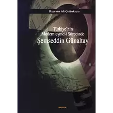 Türkiye’nin Modernleşmesi Sürecinde Şemseddin Günaltay