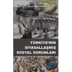 Türkiye’nin Siyasallaşmış Sosyal Sorunları