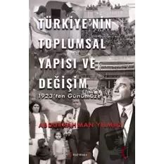 Türkiye’nin Toplumsal Yapısı ve Değişim 1923’ten