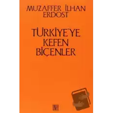 Türkiye’ye Kefen Biçenler