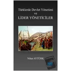 Türklerde Devlet Yönetimi ve Lider Yöneticiler