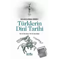 Türklerin Dini Tarihi - Başlangıçlarından Günümüze