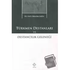 Türkmen Destanları ve Destancılık Geleneği