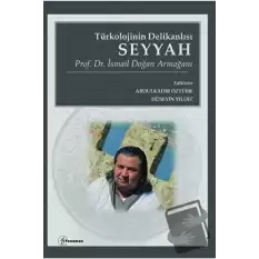 Türkolojinin Delikanlısı Seyyah - Prof. Dr. İsmail Doğan Armağanı