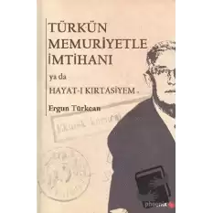 Türkün Memuriyetle İmtihanı ya da Hayat-ı Kırtasiyem