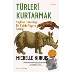 Türleri Kurtarmak: Soyların Tükendiği Bir Çağda Yaşam Savaşı