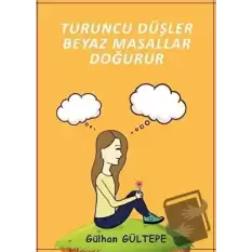 Turuncu Düşler Beyaz Masallar Doğurur